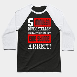 5 Minuten Dumm Stellen Erspart Einem Oft Eine Stunde Arbeit Baseball T-Shirt